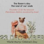 23 Aralık 2023 “Dünya Şehit Çocuklar Günü” olarak ilan edilsin.